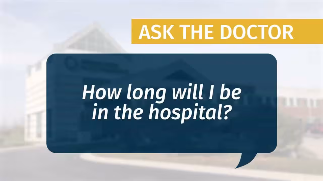 Placeholder for "How long will I be in the hospital?" video from MCJR