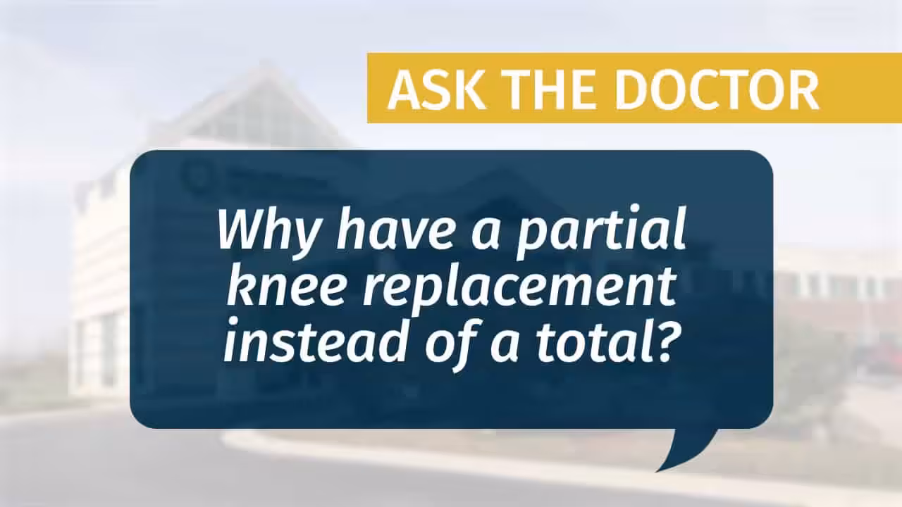 Placeholder for "Why have a partial knee replacement instead of a total?" video from MCJR